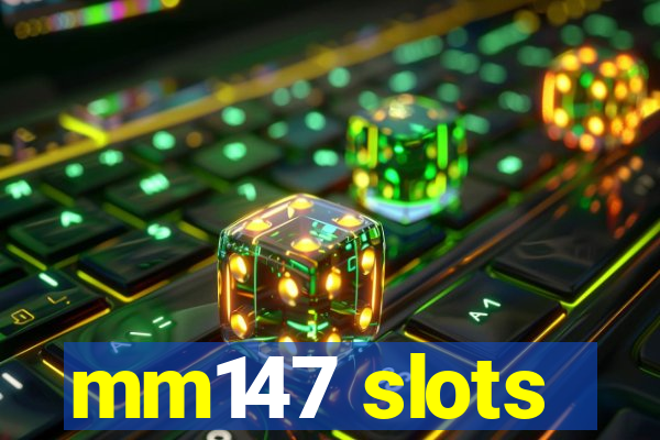 mm147 slots